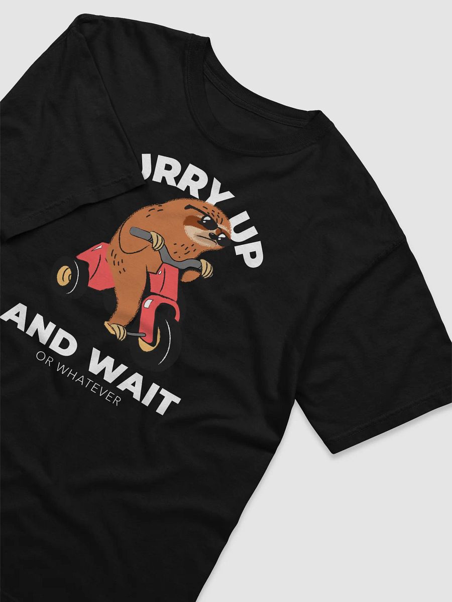 Hurry Up and Wait – Or Whatever Tee product image (27)