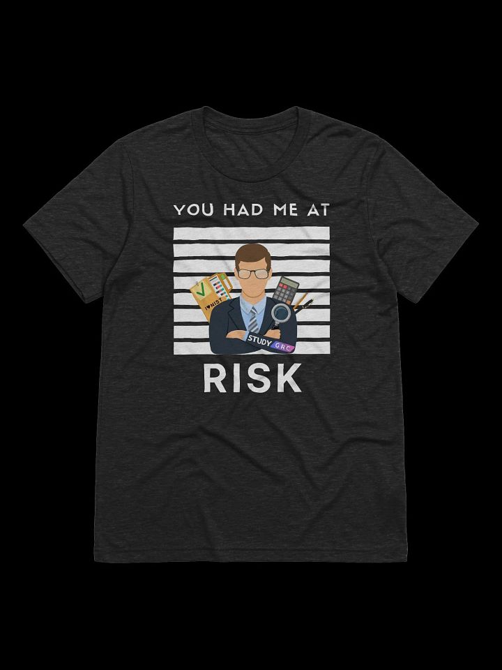 You had me at RISK - T-Shirt product image (1)