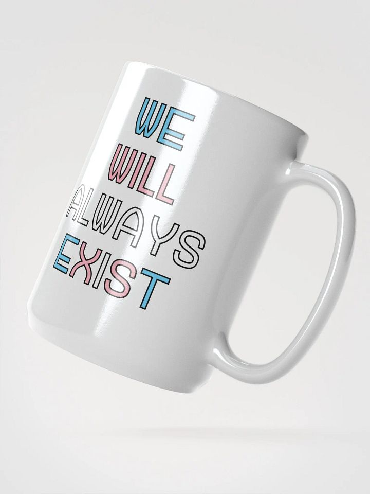We Will Always Exist Trans Mug product image (2)
