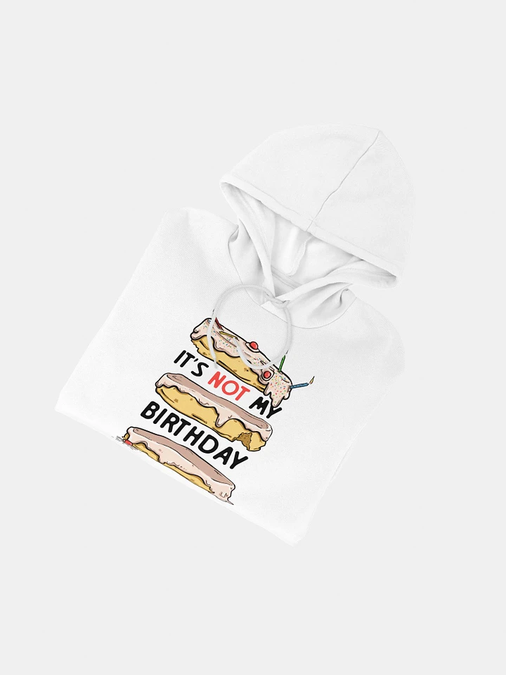 It's Not My Birthday Hoodie product image (3)