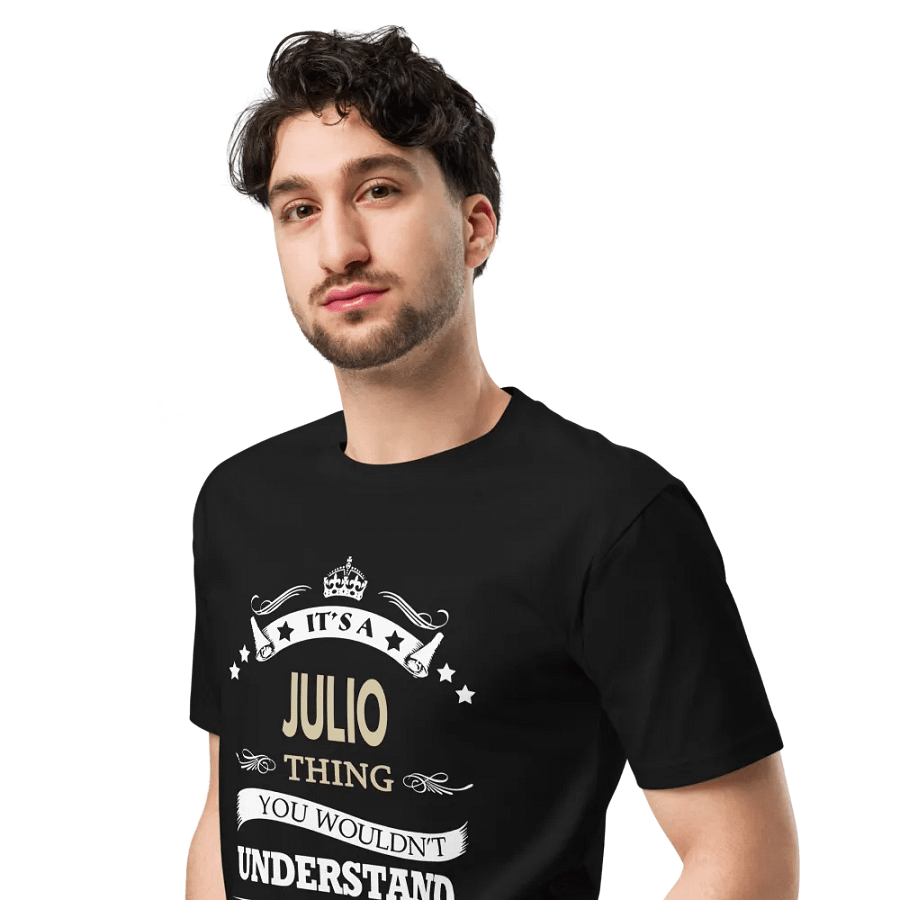 it's a julio thing you wouldnt understand Unisex Premium T-Shirt product image (4)