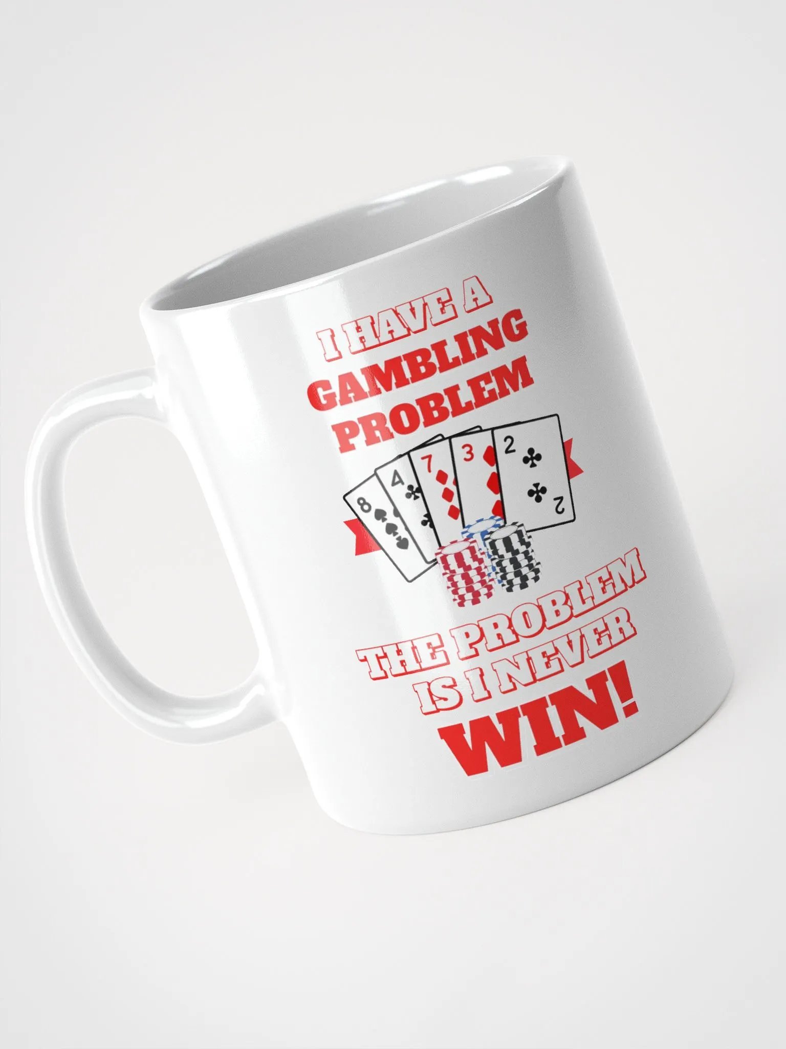I Have A Gambling Problem, The Problem Is I Never Win White Mug product image (9)