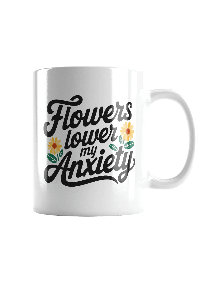 Flowers Lower my Anxiety Mug product image (3)