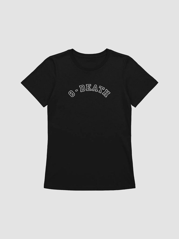 0 TO DEATH WOMENS TEE product image (1)