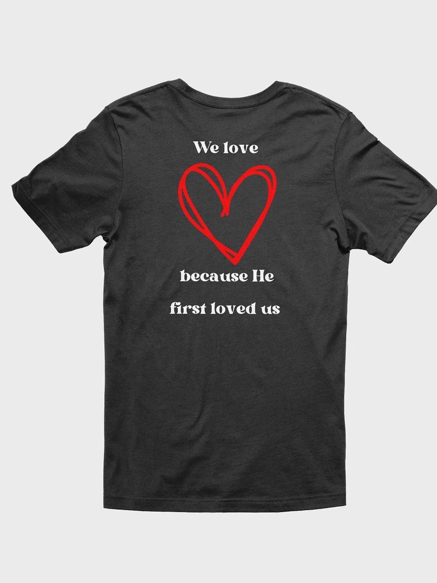We Love Because He First Loved Us Black T-Shirt product image (2)