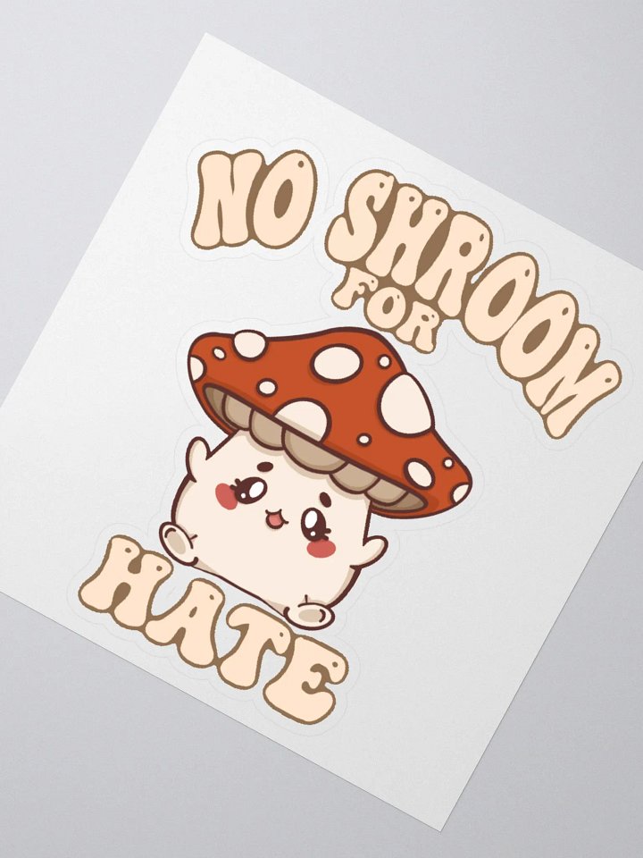 No Shroom For Hate Kiss Cut Sticker product image (2)