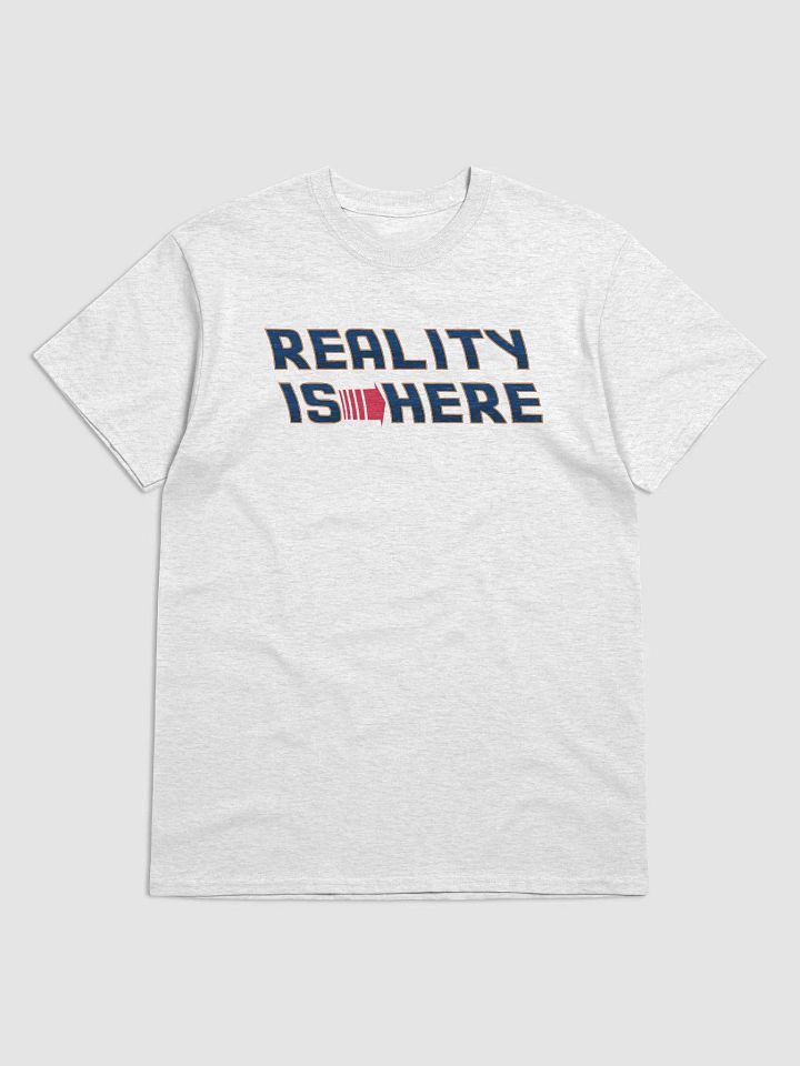 Reality is HERE T-Shirt product image (3)