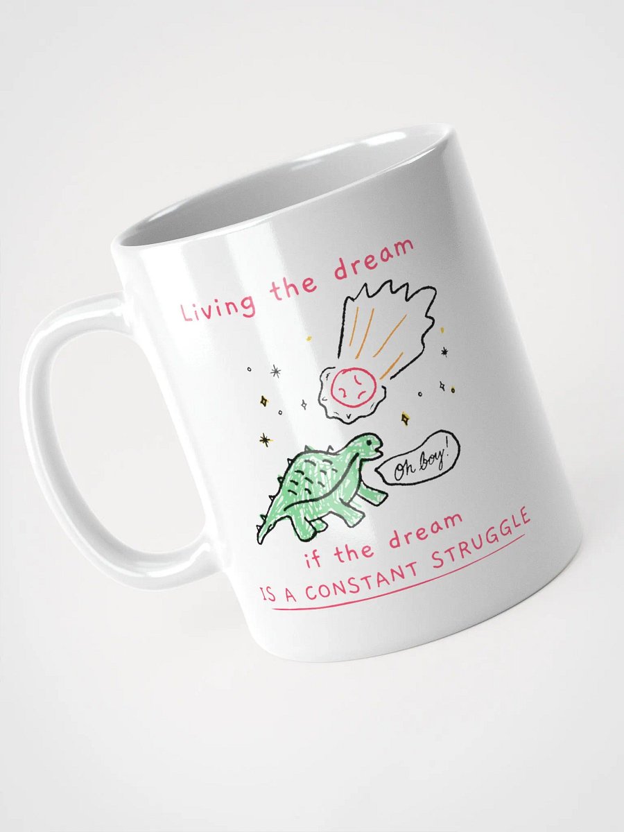 Living the Dream (If the Dream is a Constant Struggle) Mug product image (3)