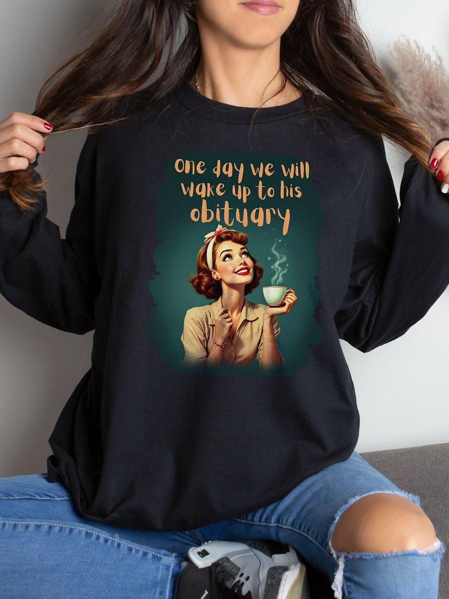 Vintage One Day We Will Wake Up To His Obituary Long Sleeve Tee product image (1)