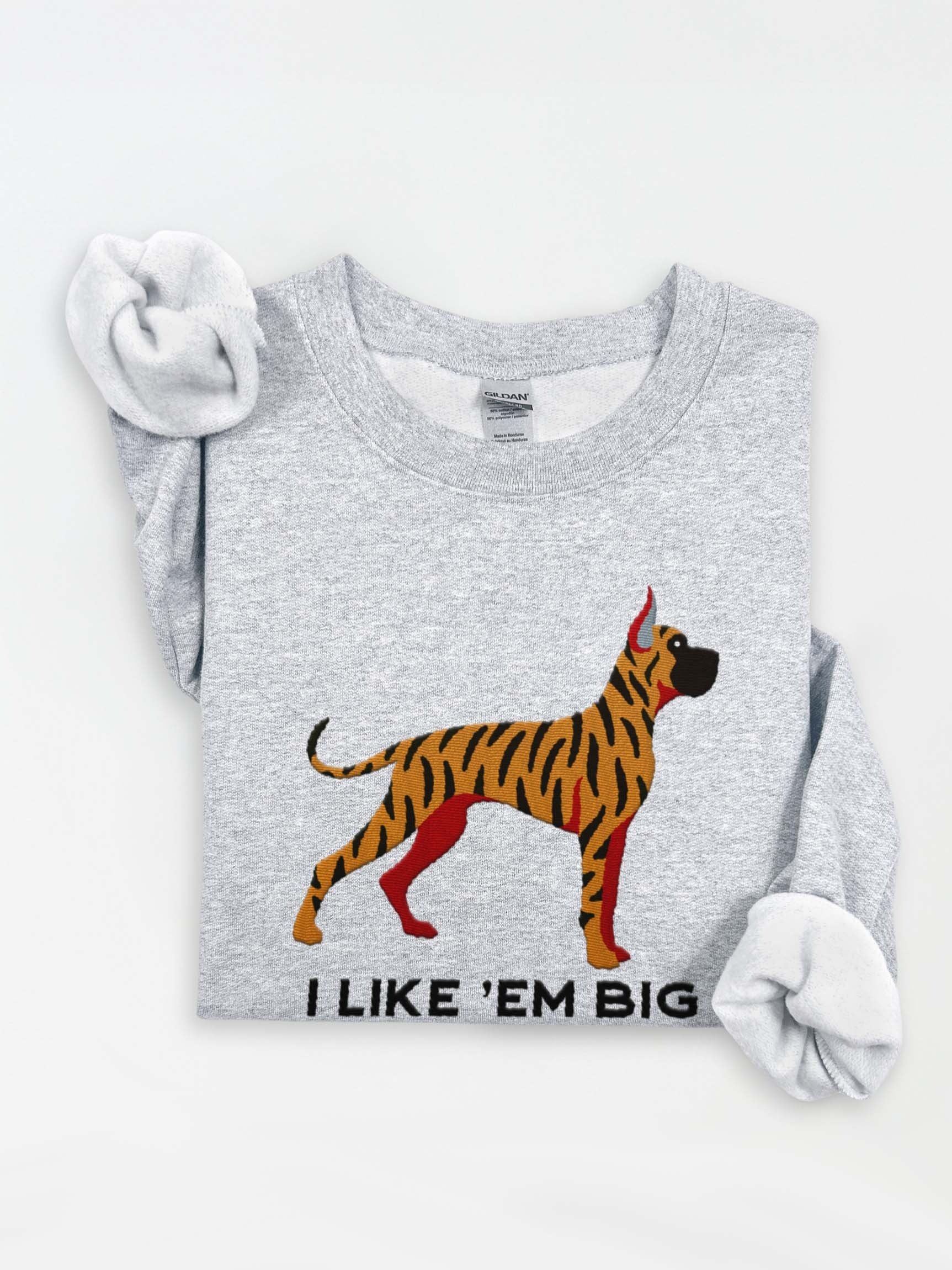 I Like 'Em Big Sweatshirt (Embroidered) of a Great Dane(Brindle, Cropped Ears) product image (1)