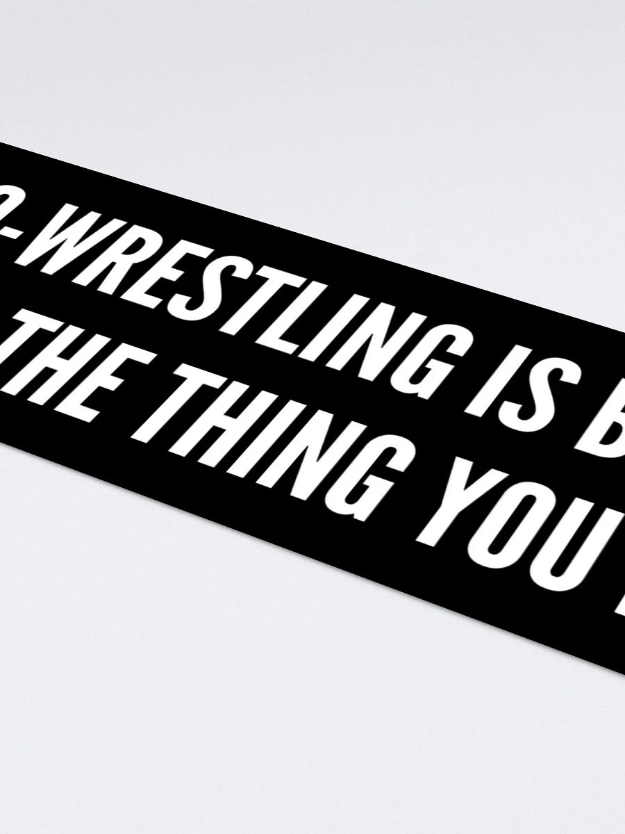 Pro-Wrestling Is Better Than The Thing You Like - Sticker product image (4)