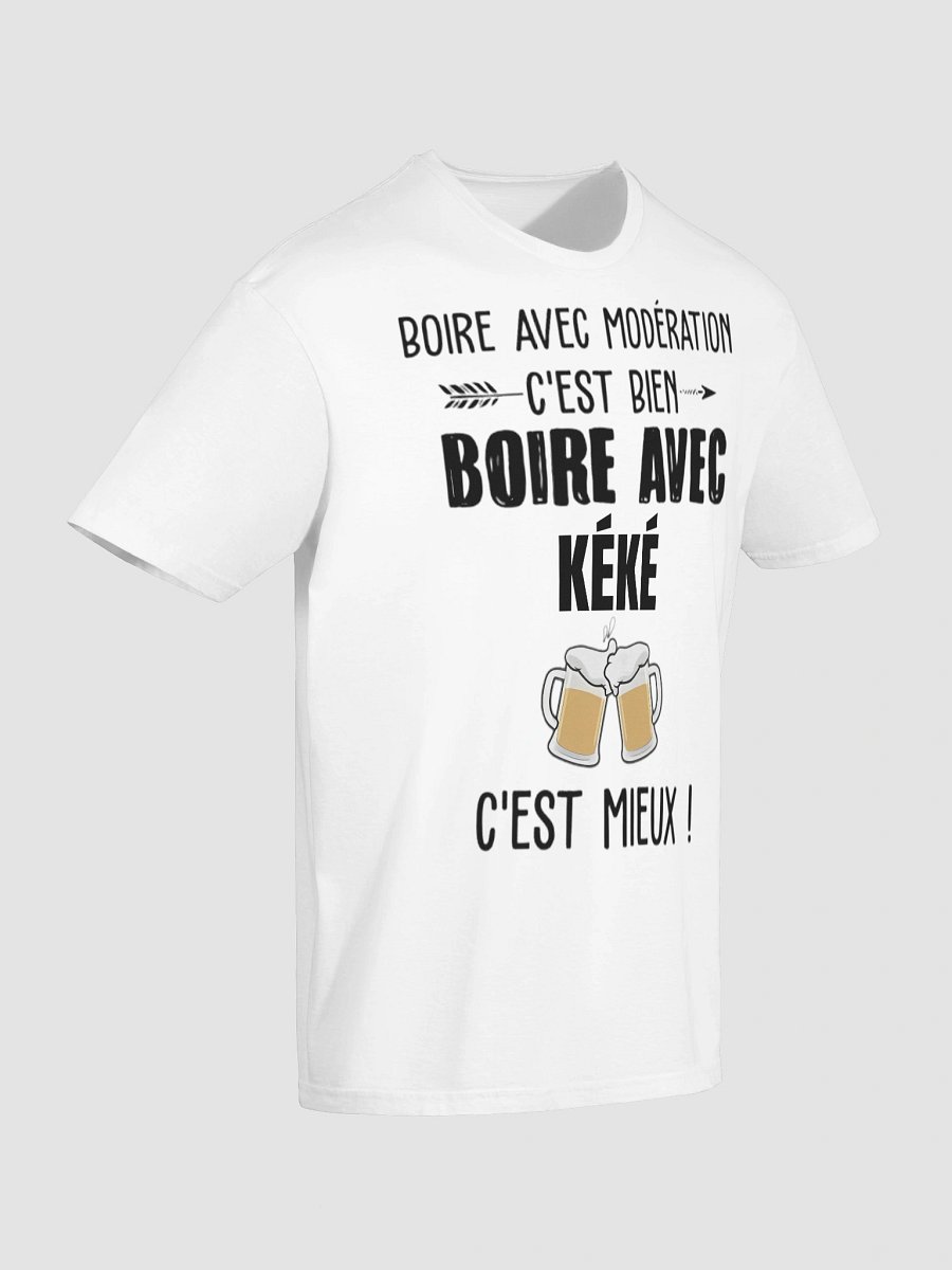 Boire avec modération c'est bien boire avec Kéké c'est mieux product image (130)