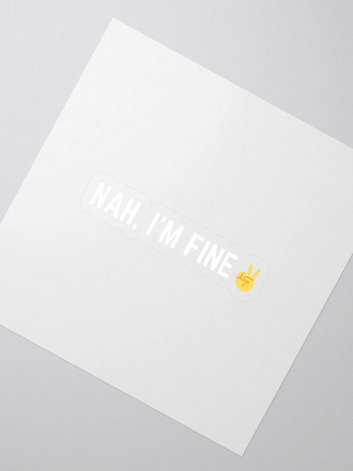 Nah, I'm Fine Sticker product image (2)