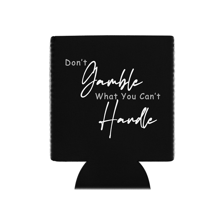 🖤 "Don't Gamble What You Can't Handle" Official Coozie product image (1)