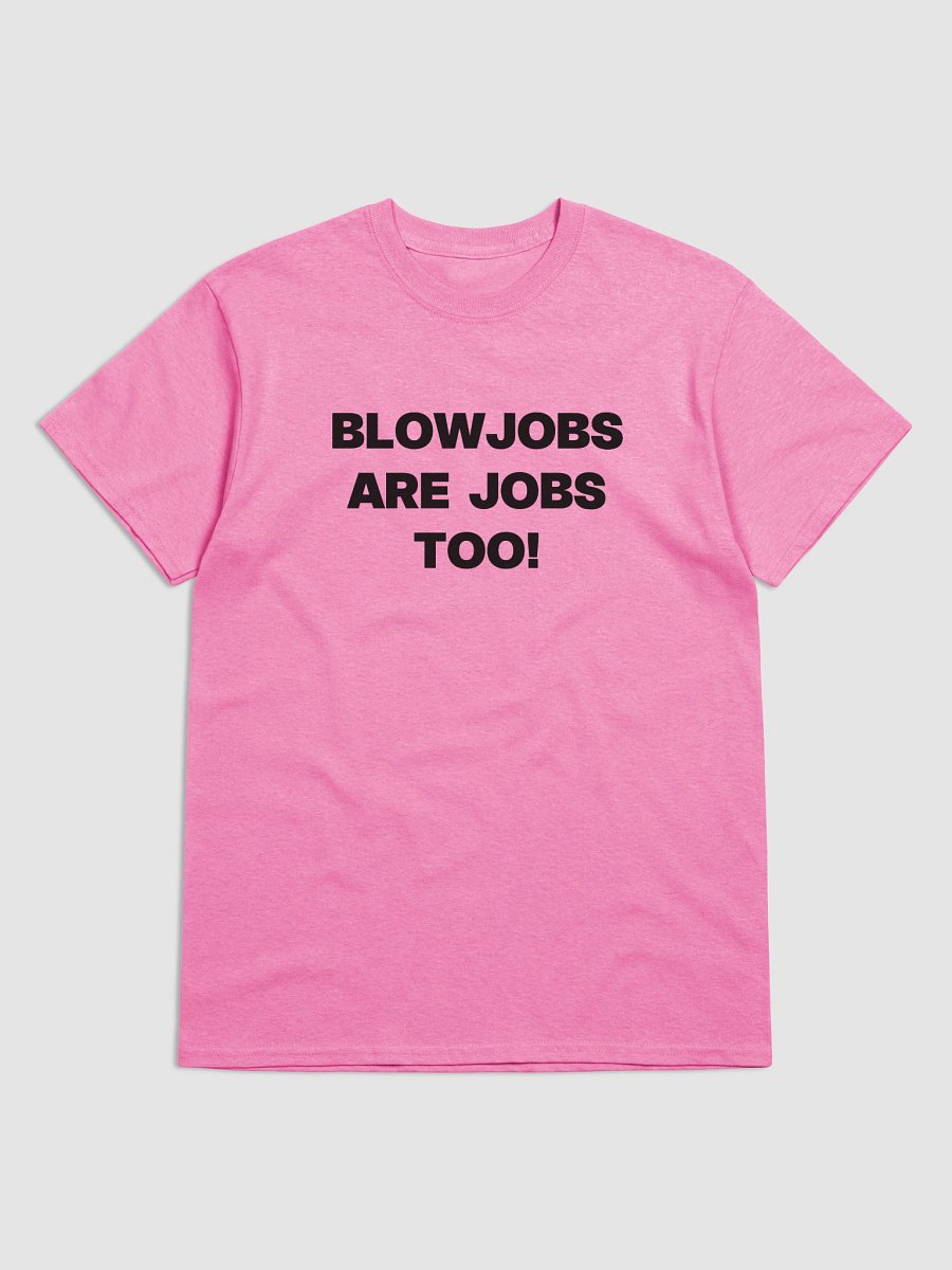 BLOWJOBS ARE JOBS TOO! T-Shirt product image (1)