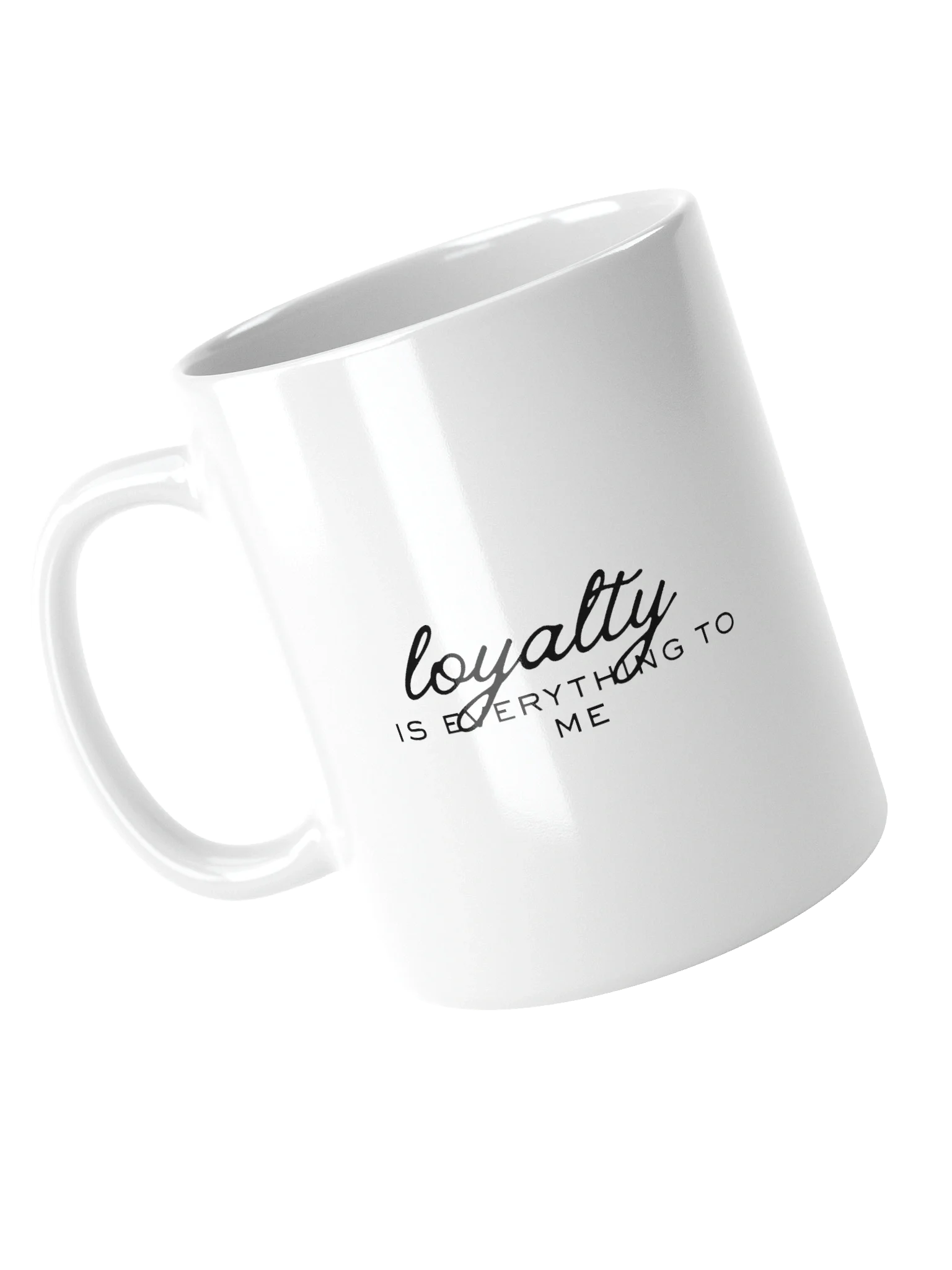 Loyalty Is Everything Glossy Mug product image (4)