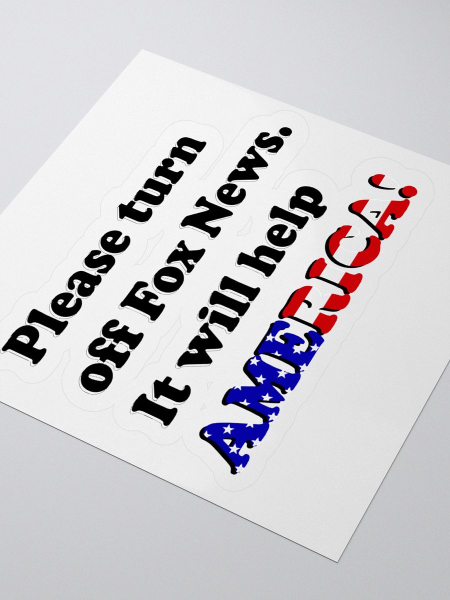 Please Turn Off Fox News. It Will Help America! (Black) - Sticker product image (5)