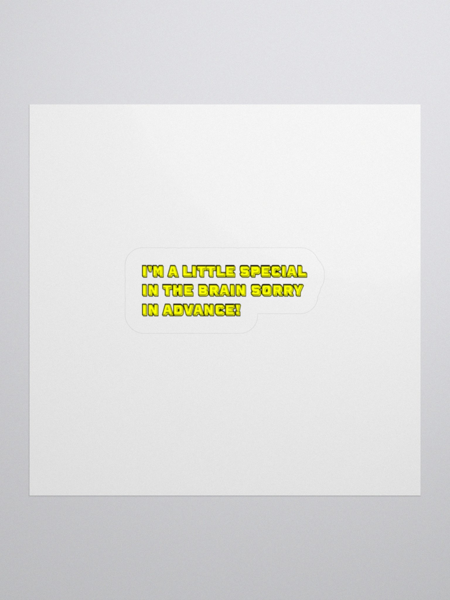 I'm A Little Special In The Brain Sorry In Advance! Sticker product image (1)