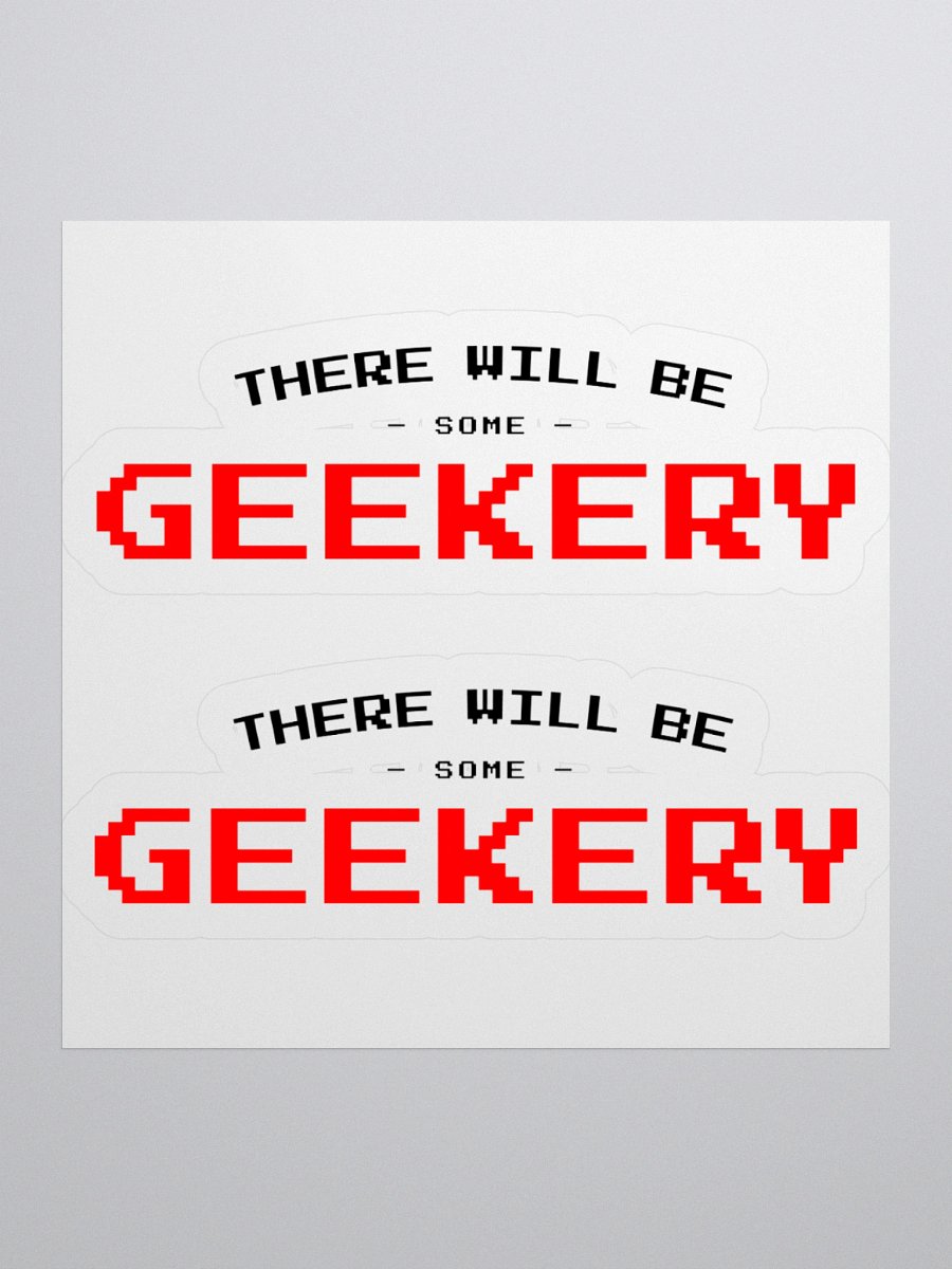 There Will Be Geekery (Die-Cut Sticker) product image (3)