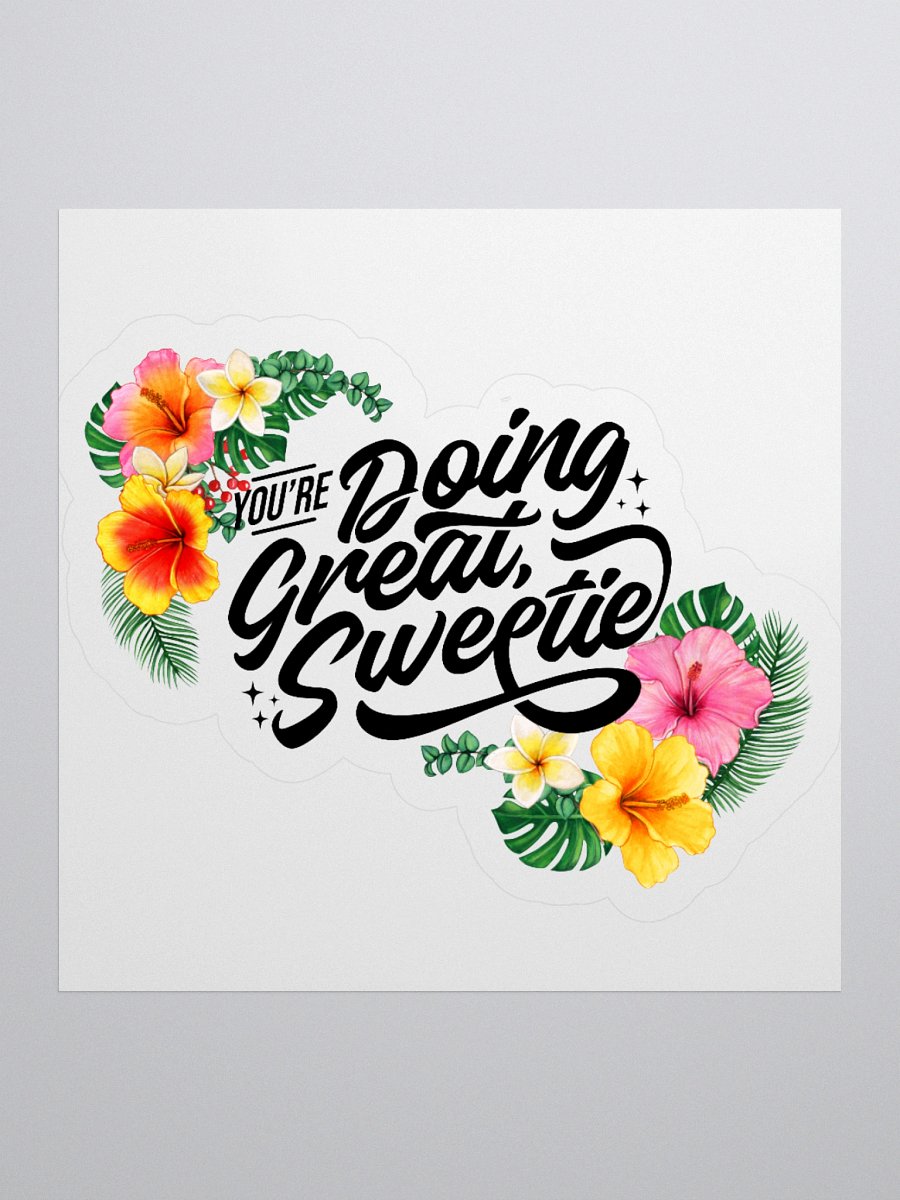 You're Doing Great Sweetie - Sticker product image (3)