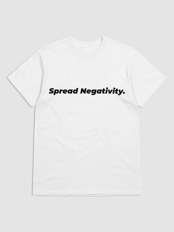 Spread Negativity. Limited Edition Premium Tee product image (1)