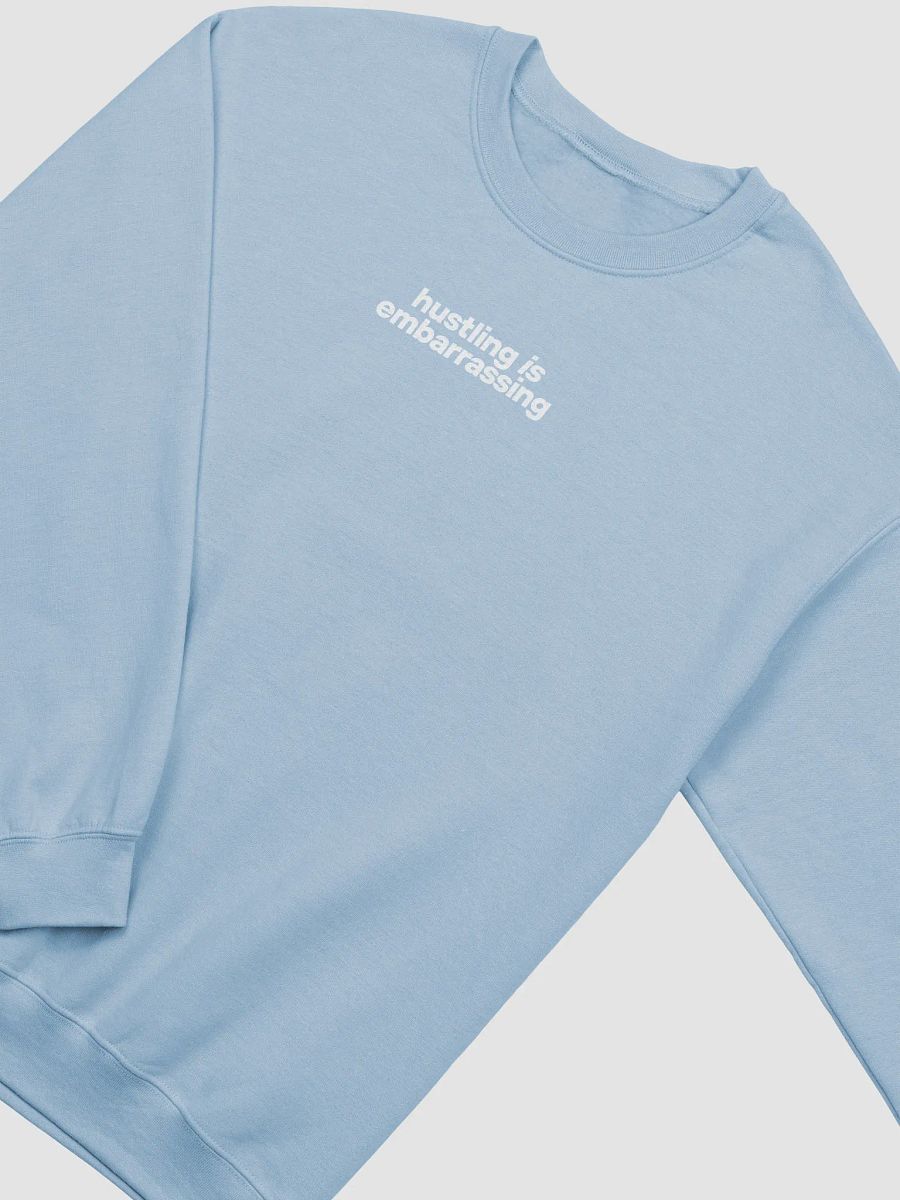 Hustling is Embarrassing Sweatshirt product image (3)