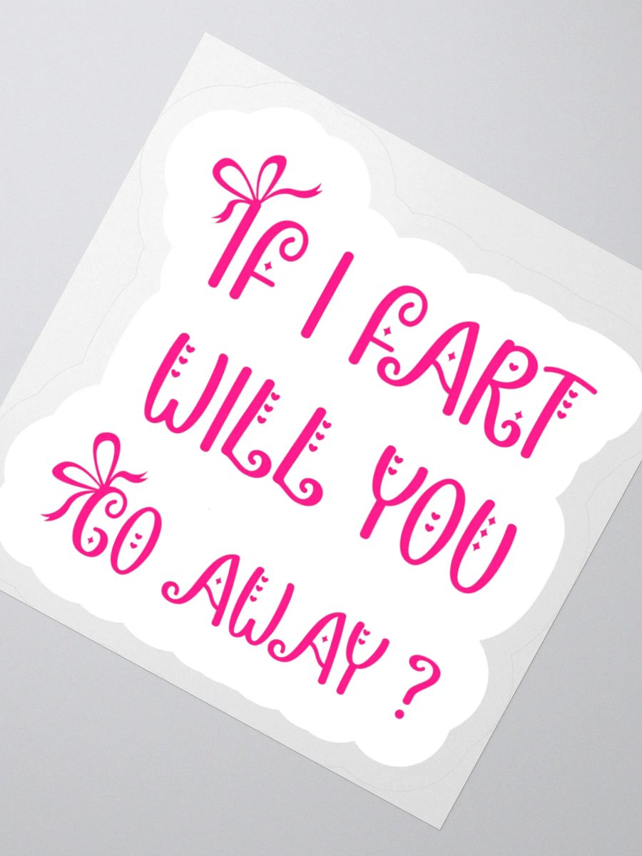 If I Fart Will You Go Away Sticker product image (6)