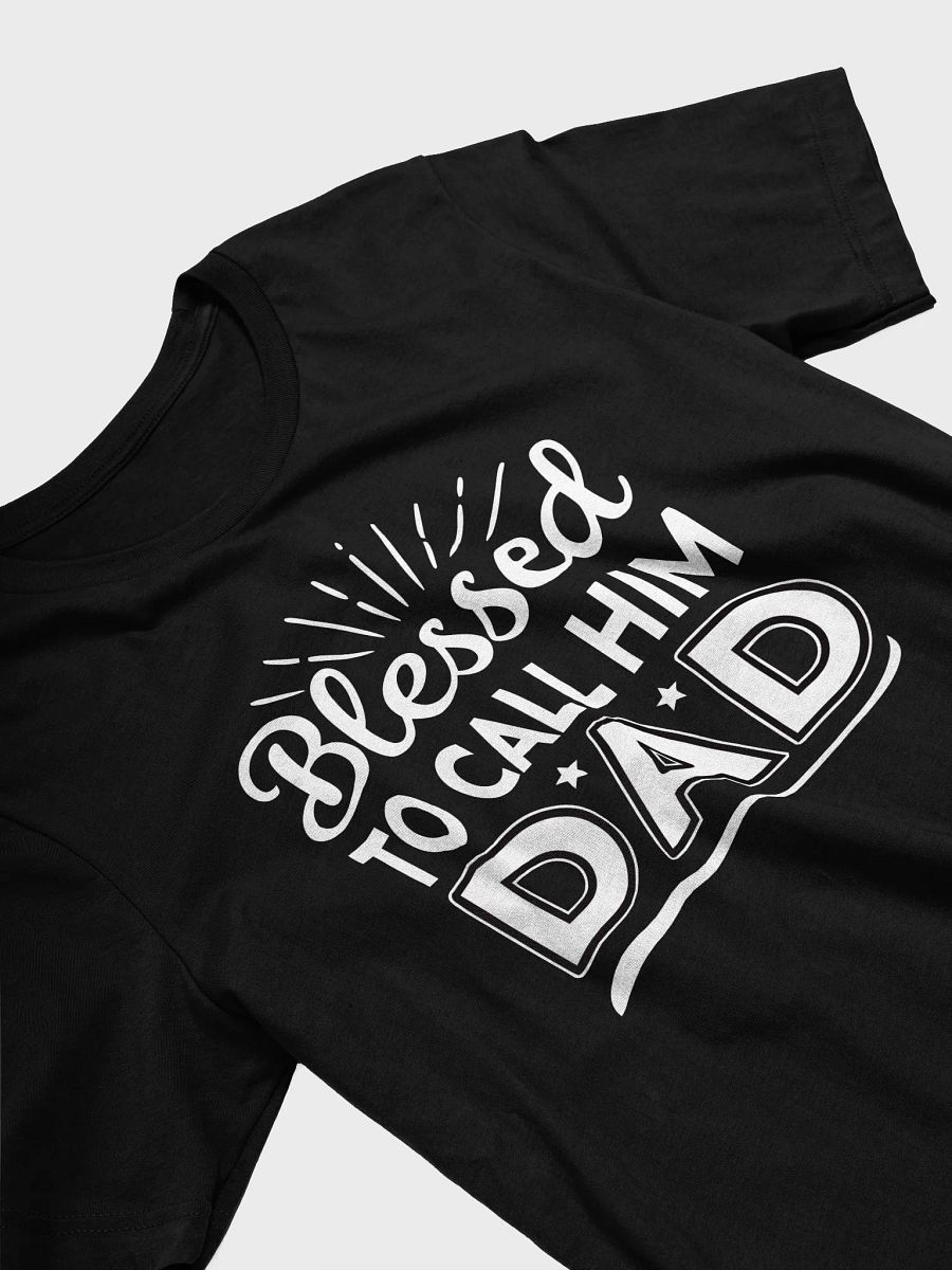Blessed to Call Him Dad T-Shirt - Perfect Father's Day Gift product image (12)
