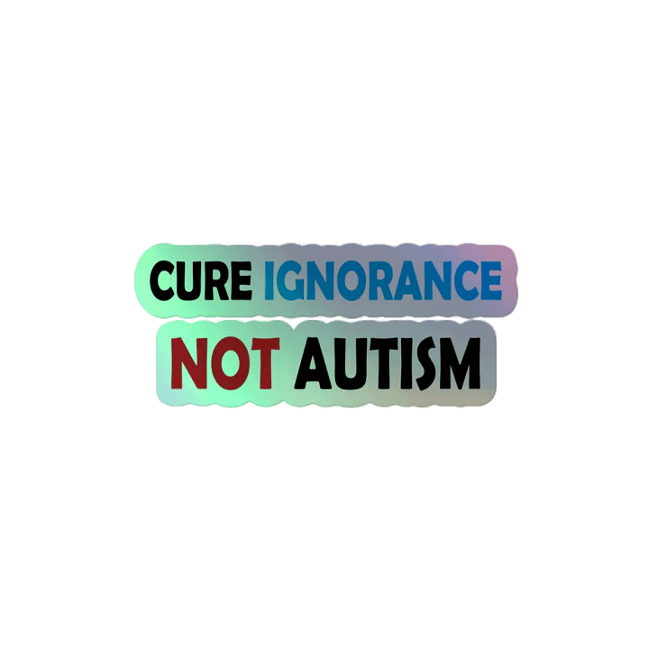 Cure Ignorance Not Autism Holographic Sticker product image (2)