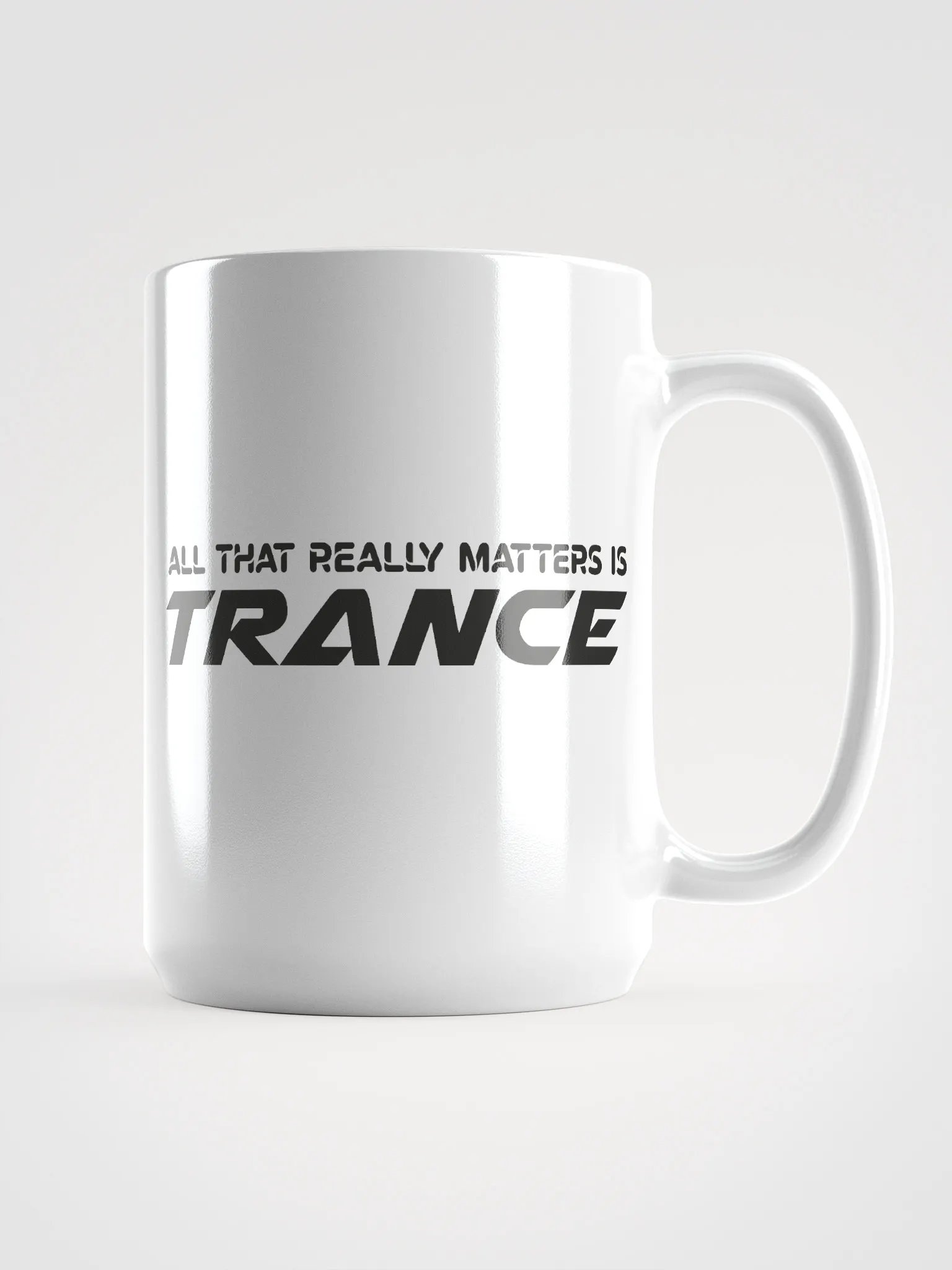 All That Really Matters Is Trance - Mug product image (1)