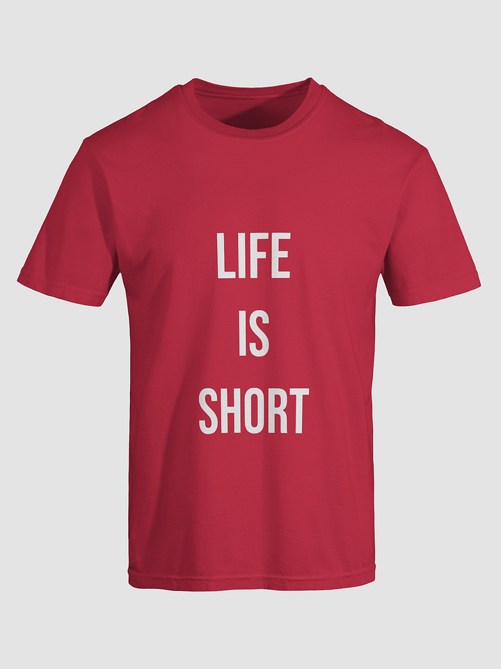 Life is Short T-shirt V2 product image (41)