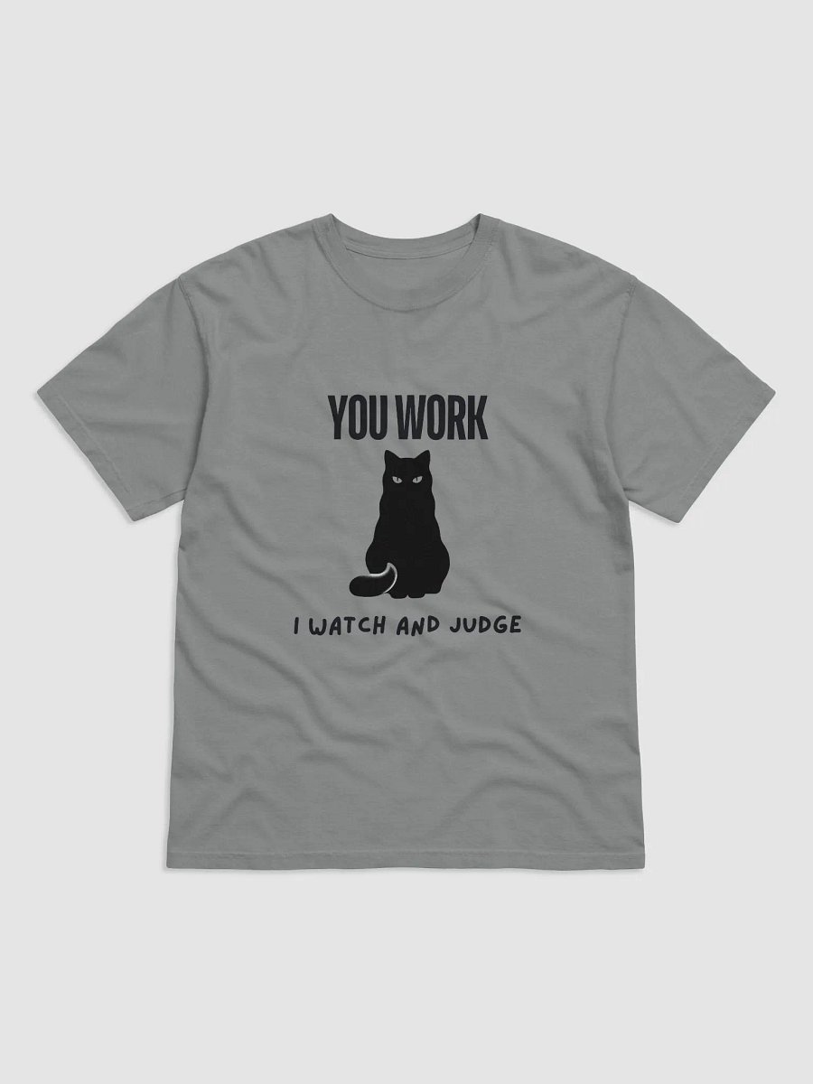 You Work I Watch and Judge T-shirt product image (1)
