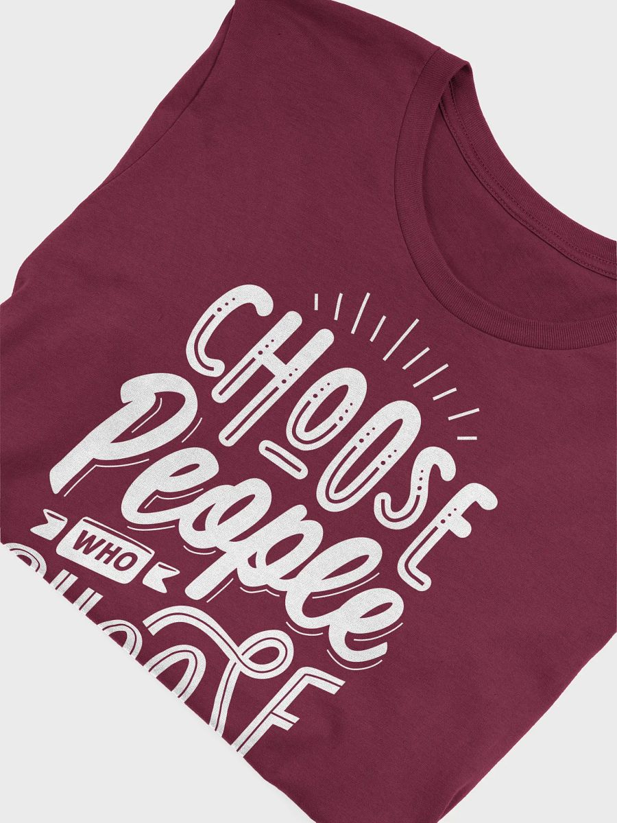 Choose People Who Choose You T-Shirt product image (28)