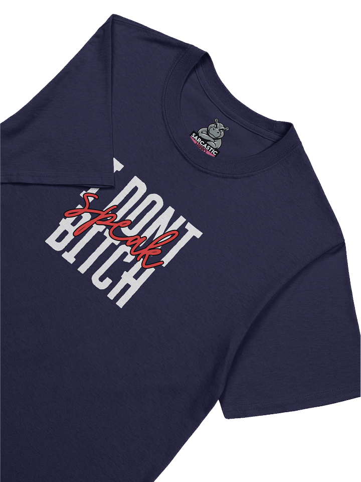 "I Don’t Speak Bitch" T-Shirt – Funny Sarcastic Graphic Tee with Attitude product image (1)