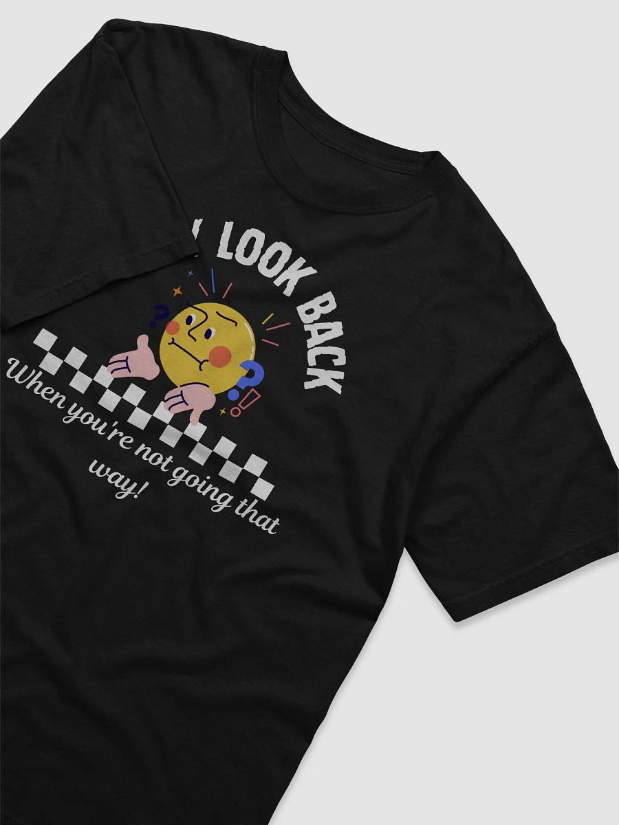 Why look back unisex comfort Tee product image (4)