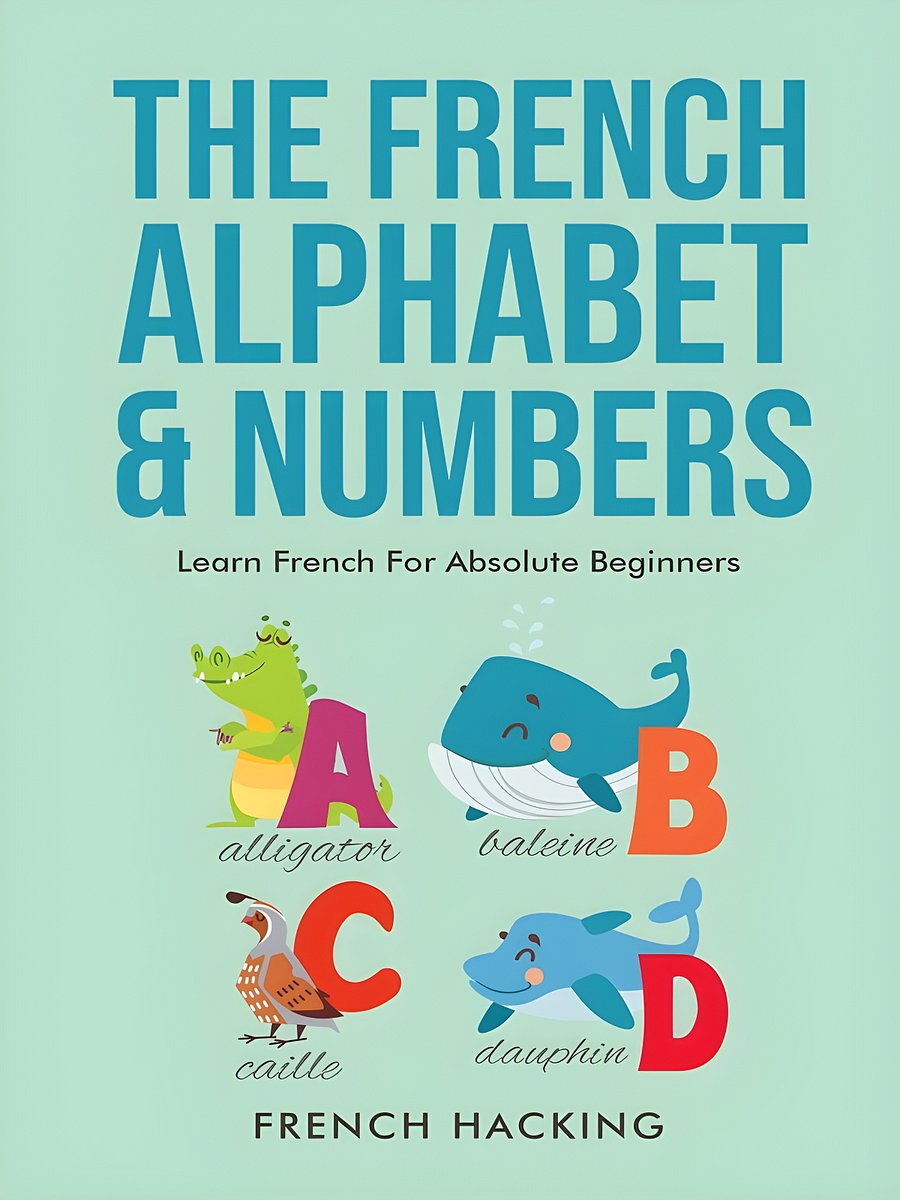 The French Alphabet & Numbers - Learn French For Absolute Beginners product image (1)
