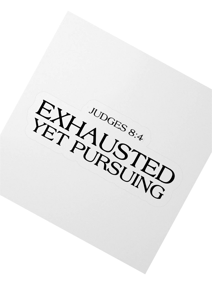 Exhausted Yet Pursuing - Sticker product image (4)