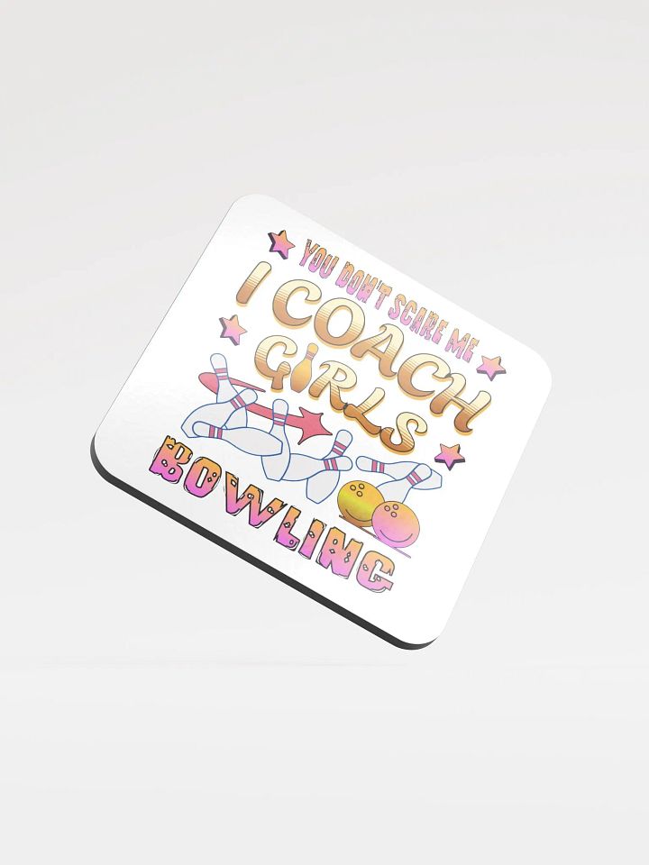 You Dont Scare Me I Coach Girls Bowling Fearless Coaster product image (2)