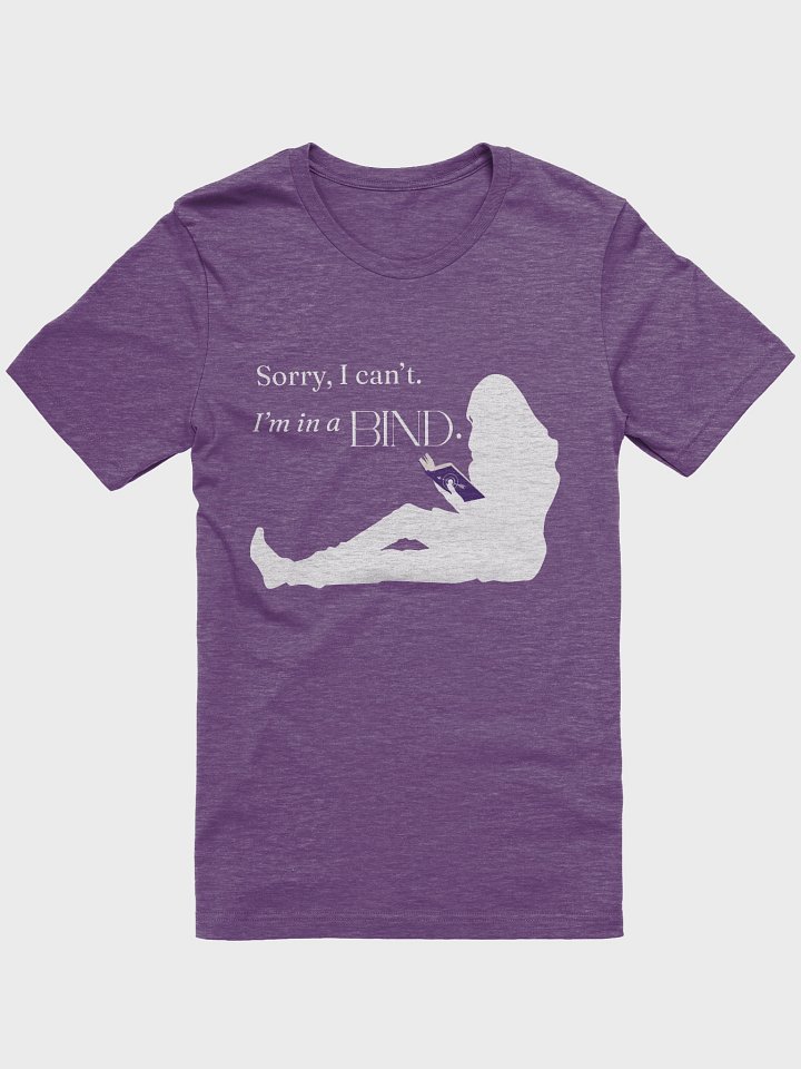 Sorry, I Can't (I'm in a Bind) T-Shirt product image (37)