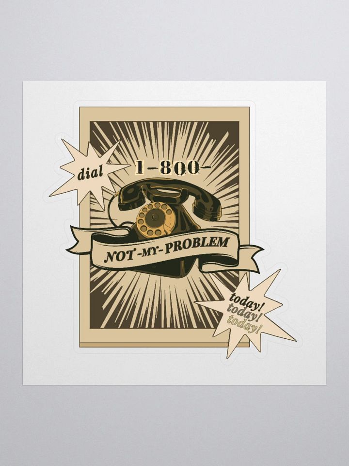 1-800-NOT MY PROBLEM kiss-cut sticker product image (1)