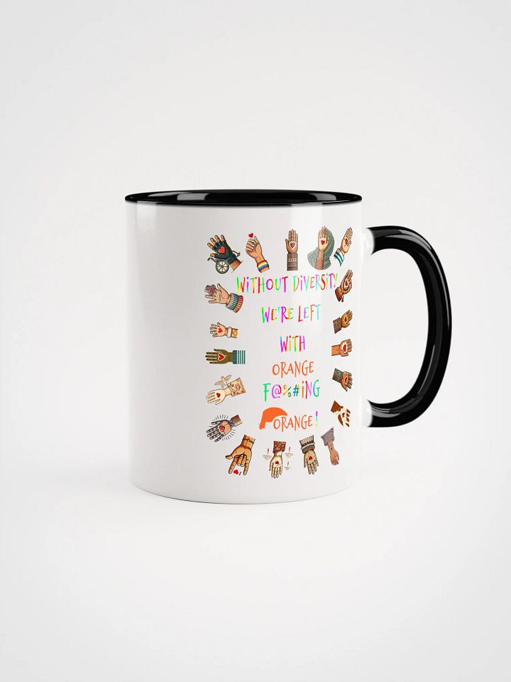 Without Diversity We're Left With Orange F@%#ing Orange Accent Mug product image (1)