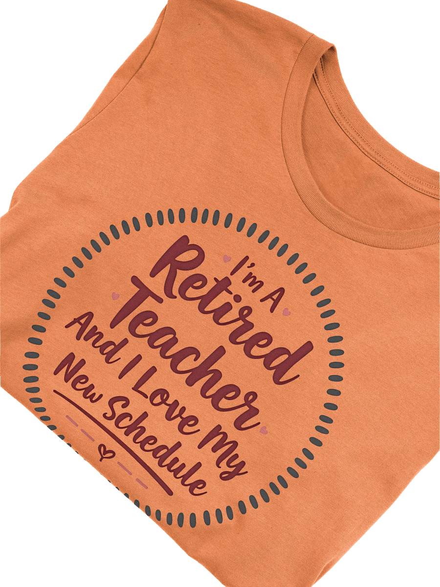 Retired Teacher's New Schedule T-Shirt product image (28)