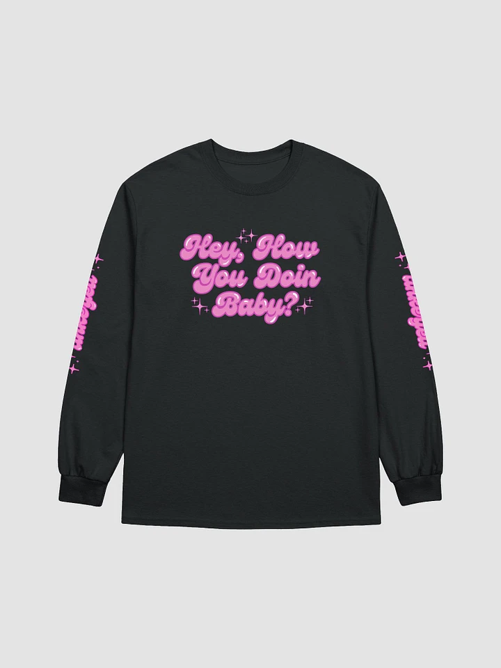 Hey How You Doin Baby Long Sleeve Shirt product image (2)