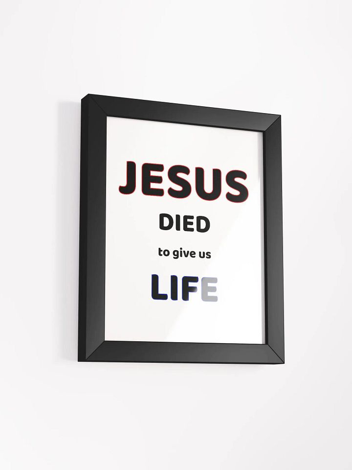 JESUS DIED TO GIVE US LIFE. Divine Life Framed Poster product image (5)
