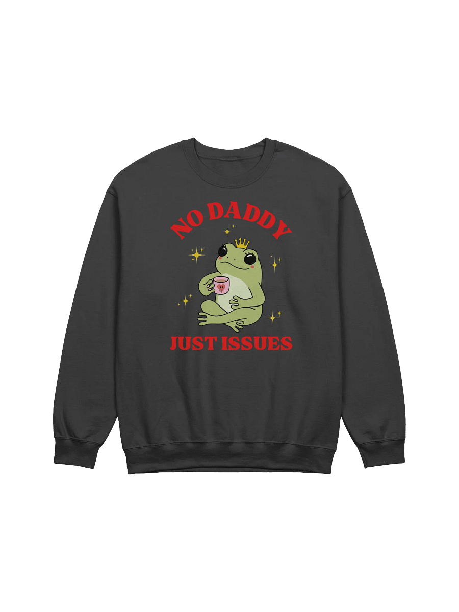 No Daddy Just Issues Sweatshirt product image (1)