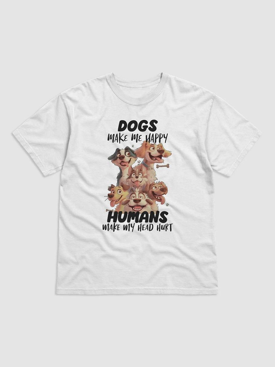 Funny Dogs Make Me Happy, Humans Make My Head Hurt Unisex Heavyweight T-Shirt product image (1)