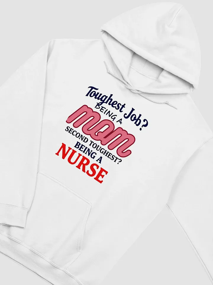 Mom Nurse Toughest Job Hoodie product image (21)