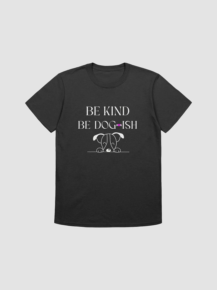 Dog-Themed Shirts, Be Kind Be Dogish product image (2)