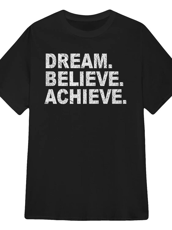 Dream. Believe. Achieve. T-Shirt product image (1)