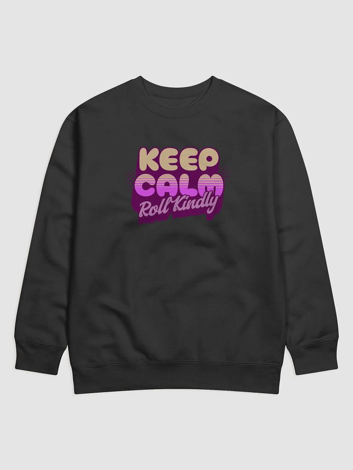 Roll Kindly Premium Sweatshirt product image (1)